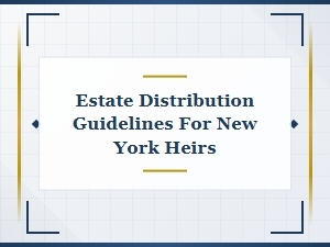 Estate Distribution Guidelines for New York Heirs