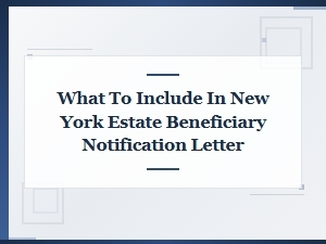 What to Include in New York Estate Beneficiary Notification Letter