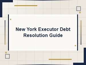New York Executor Debt Resolution Guide