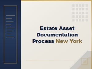 Estate Asset Documentation Process in New York