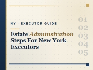 Estate Administration Steps for New York Executors