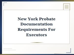 New York Probate Documentation for Executors