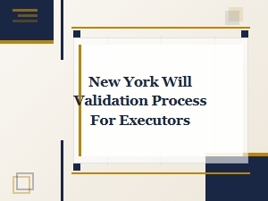 New York Executor Validation Process Outline