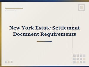 New York Estate Settlement Document Requirements