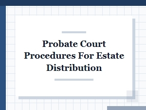 Probate Court Procedures for Estate Distribution