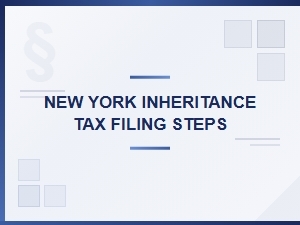 New York Inheritance Tax Filing Steps